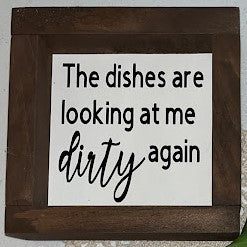 The Dishes Are Looking At Me Dirty Again, Funny Kitchen Wood Sign