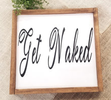 Load image into Gallery viewer, Get Naked, Funny Bathroom Wood Sign