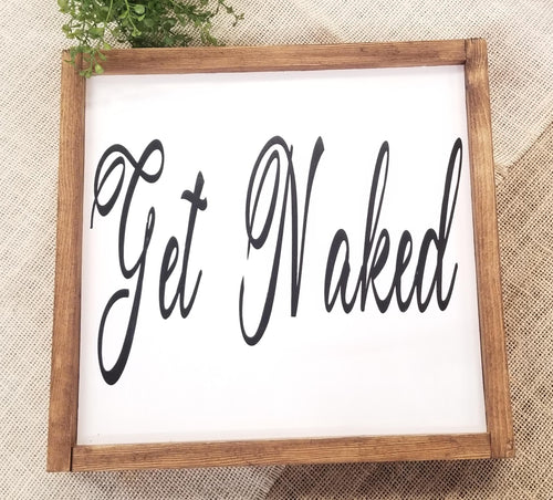 Get Naked, Funny Bathroom Wood Sign