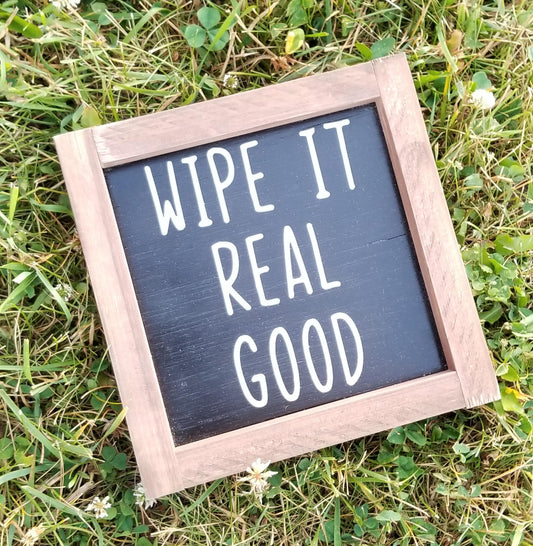 Wipe It Real Good, Funny Bathroom Wood Sign